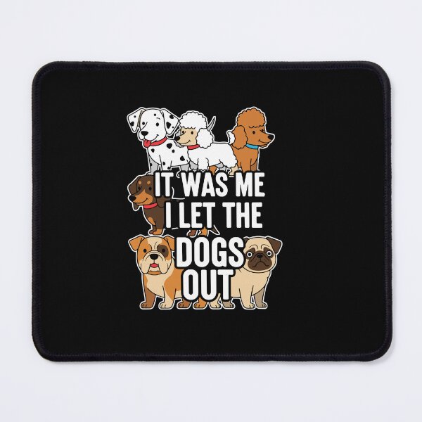 Item preview, It Was Me I Let The Dogs Out Funny Dog Lover Pet Owner designed and sold by PopStars1993.