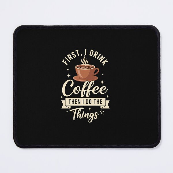 Item preview, First, I Drink Coffee Then I Do The Things Coffee Lover Daily Routine Caffeine Drinker designed and sold by PopStars1993.