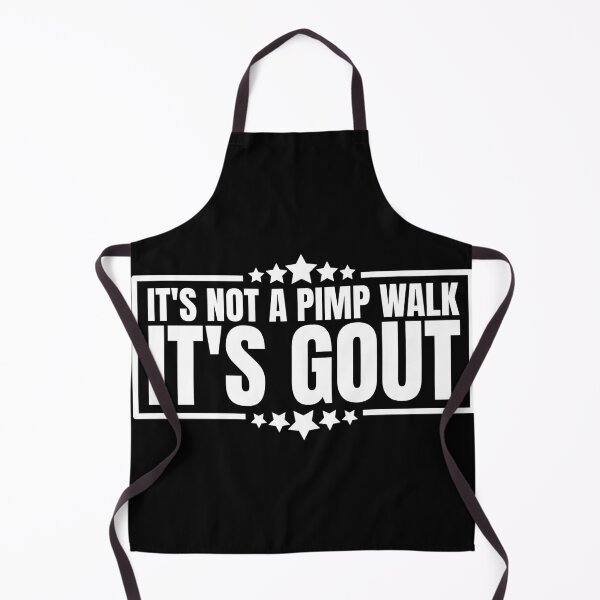 Item preview, It's Not A Pimp Walk It's Gout designed and sold by Dondonmart.