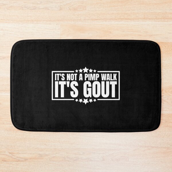 Item preview, It's Not A Pimp Walk It's Gout designed and sold by Dondonmart.