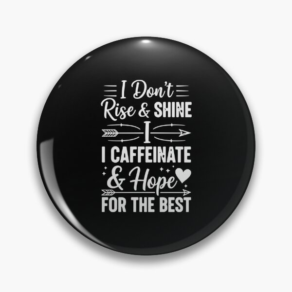 Item preview, I Don't Rise & Shine I Caffeinate & Hope For The Best Coffee Lover Morning Humor designed and sold by PopStars1993.