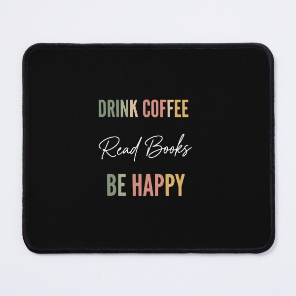 Item preview, Drink Coffee Read Books Be Happy Coffee Lover Bookworm Reader Lifestyle designed and sold by PopStars1993.