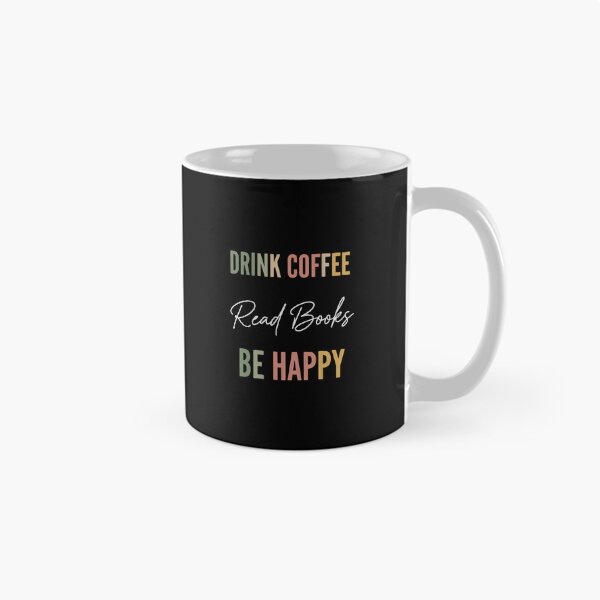 Item preview, Drink Coffee Read Books Be Happy Coffee Lover Bookworm Reader Lifestyle designed and sold by PopStars1993.