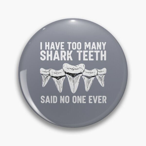 Item preview, I Have Too Many Shark Teeth Said No One Ever Shark Lover Ocean Marine Life Enthusiast designed and sold by SofiBlair.