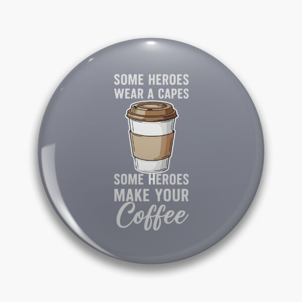 Item preview, Some Heroes Wear A Capes Some Heroes Make Your Coffee Barista Coffee Lover designed and sold by SofiBlair.