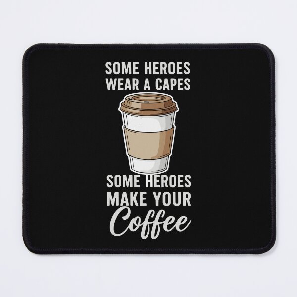 Item preview, Some Heroes Wear A Capes Some Heroes Make Your Coffee Barista Coffee Lover designed and sold by SofiBlair.