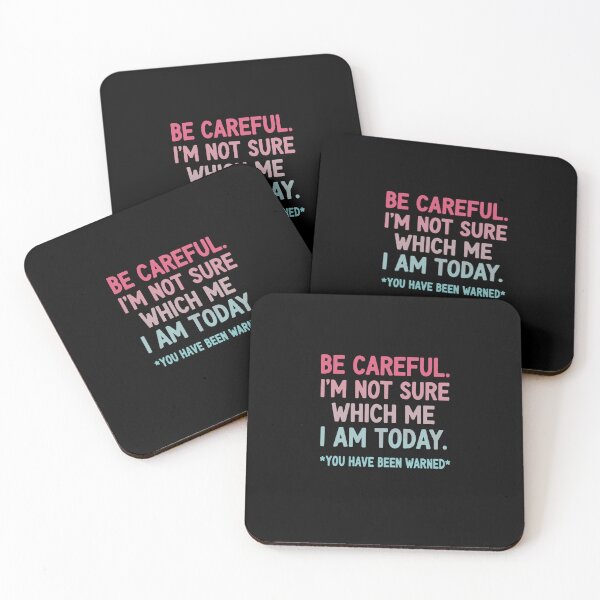 Item preview, Be Careful. I'm Not Sure Which Me I Am Today. *You Have Been Warned* Funny Sarcastic Mood Personality Quote designed and sold by PopStars1993.