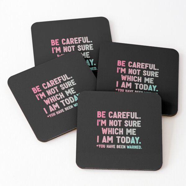 Item preview, Be Careful. I'm Not Sure Which Me I Am Today. *You Have Been Warned. Sarcastic Mood Personality Humor designed and sold by PopStars1993.