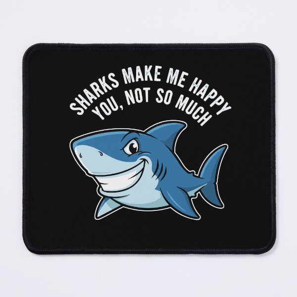 Item preview, Sharks Make Me Happy You, Not So Much Shark Lover Marine Life Humor designed and sold by SofiBlair.