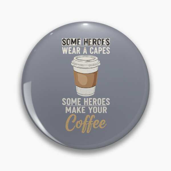 Item preview, Some Heroes Wear A Capes Some Heroes Make Your Coffee Barista Coffee Lover Appreciation designed and sold by SofiBlair.