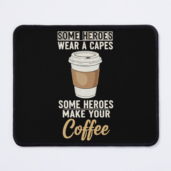 Item preview, Some Heroes Wear A Capes Some Heroes Make Your Coffee Barista Coffee Lover Appreciation designed and sold by SofiBlair.