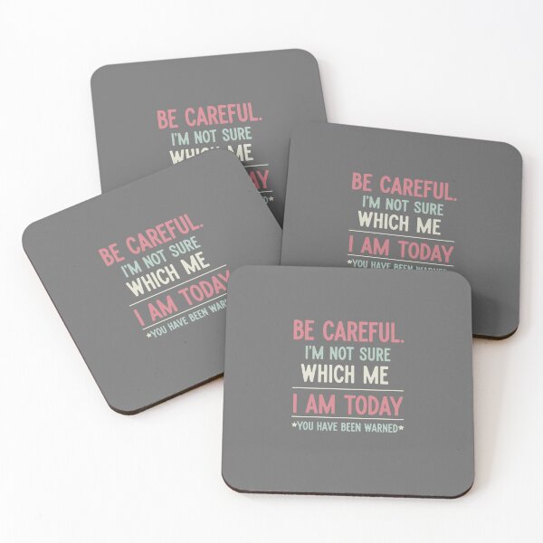 Item preview, Be Careful. I'm Not Sure Which Me I Am Today *You Have Been Warned* Sarcastic Humor Quote designed and sold by SofiBlair.