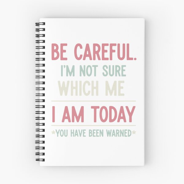 Item preview, Be Careful. I'm Not Sure Which Me I Am Today *You Have Been Warned* Sarcastic Humor Quote designed and sold by SofiBlair.