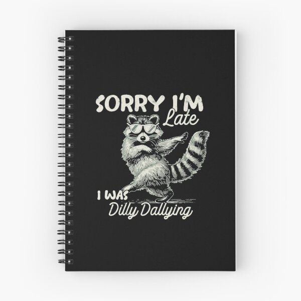Item preview, Funny Raccoon Sorry I'm Late I Was Dilly Dallying designed and sold by Gbriel3.