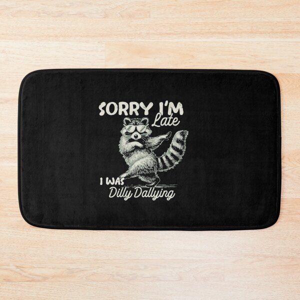 Item preview, Funny Raccoon Sorry I'm Late I Was Dilly Dallying designed and sold by Gbriel3.