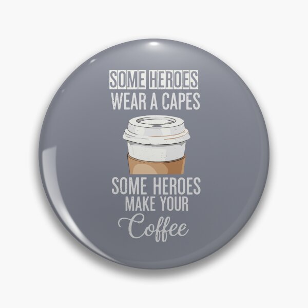 Item preview, Some Heroes Wear A Capes Some Heroes Make Your Coffee Barista Coffee Lover Appreciation designed and sold by SofiBlair.