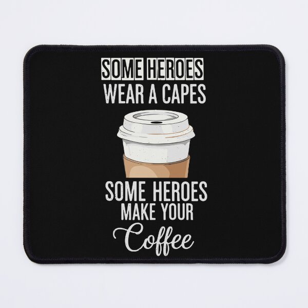 Item preview, Some Heroes Wear A Capes Some Heroes Make Your Coffee Barista Coffee Lover Appreciation designed and sold by SofiBlair.