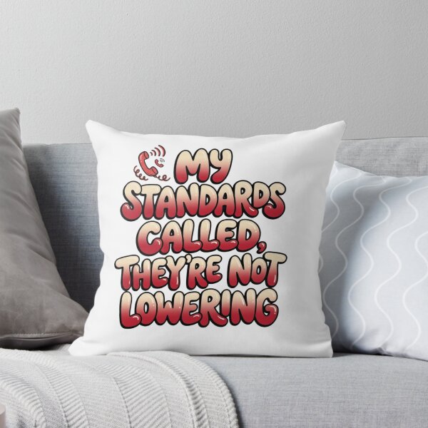 Item preview, My Standards Called They're Not Lowering Funny Quote designed and sold by StickVerse by Owais.