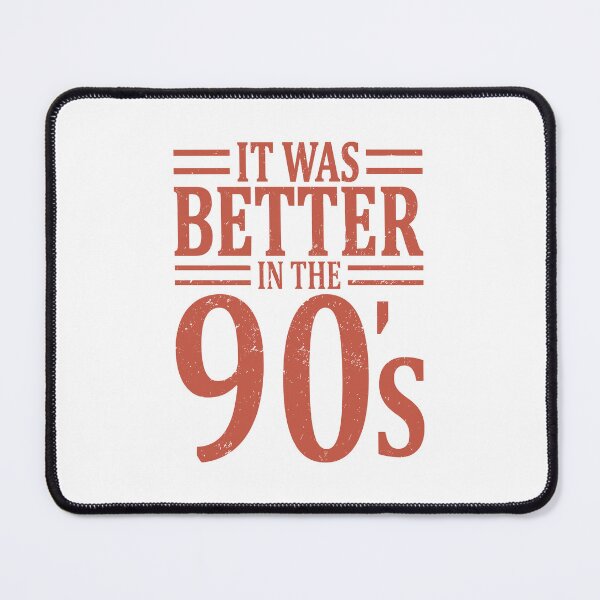 Item preview, It Was Better In The 90's Nineties 90s Nostalgia Style designed and sold by ViniBall.