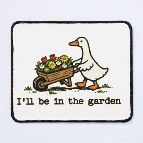 Item preview, I'll be in the garden - Silly Goose Garden designed and sold by Gbriel3.