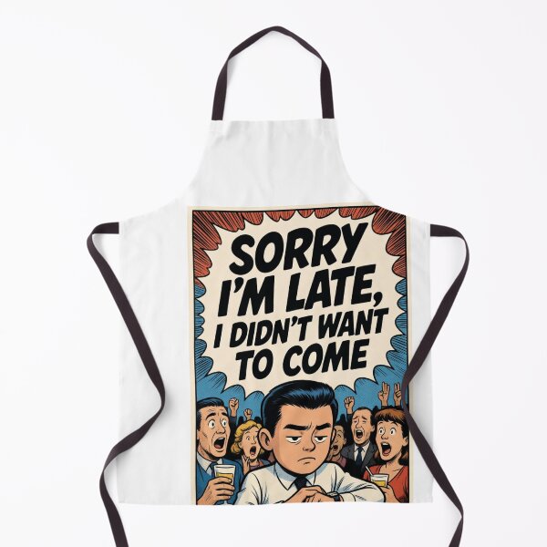 Item preview, Sorry I’m Late Didn’t Want to Come designed and sold by Nano-Threads.