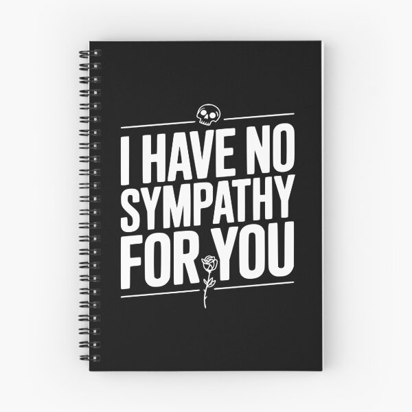 Item preview, I Have No Sympathy For You designed and sold by Frank Ring.