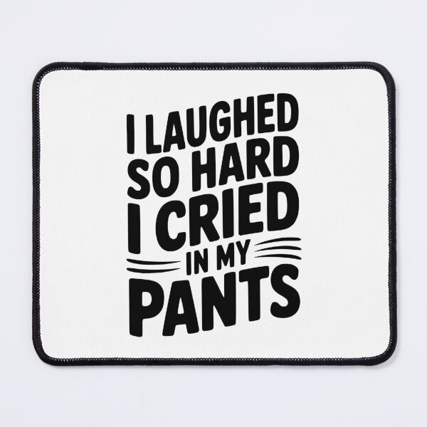 Item preview, I Laughed So Hard I Cried My Pants designed and sold by Frank Ring.