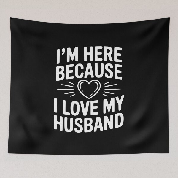 Item preview, I'm Here Because I Live My Husband designed and sold by Frank Ring.
