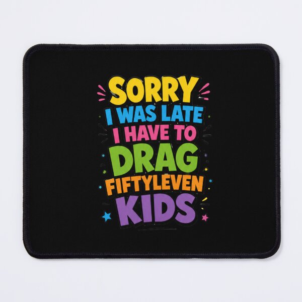Item preview, Sorry I'm Late I Have Fiftyleven Kids Funny Quote designed and sold by DarkRelicStudio.