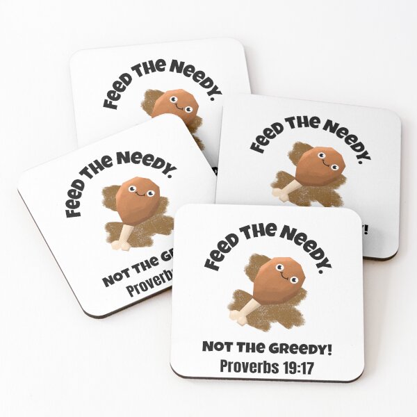 Item preview, Feed the Needy Not the Greedy | Proverbs 19:17 Christian Quote designed and sold by kjson1.