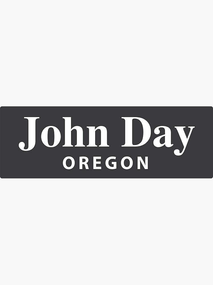 "John Day, Oregon" Sticker for Sale by EveryCityxD1 Redbubble