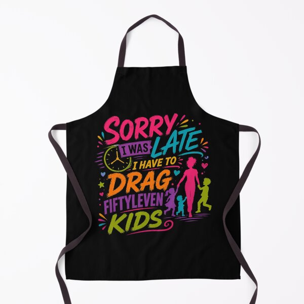 Item preview, Sorry I'm Late I Have Fiftyleven Kids Funny Quote designed and sold by DarkRelicStudio.