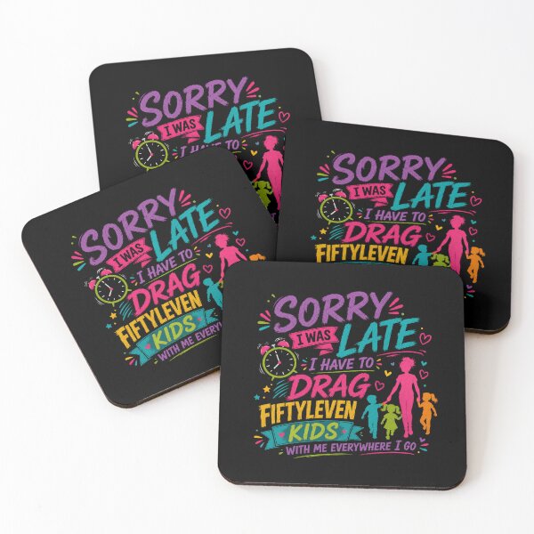 Item preview, Sorry I'm Late I Have Fiftyleven Kids Funny Quote designed and sold by DarkRelicStudio.