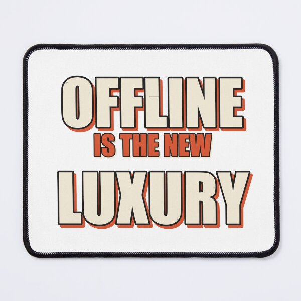 Item preview, Offline Is The New Luxury Typography Quote designed and sold by Nanny1134.
