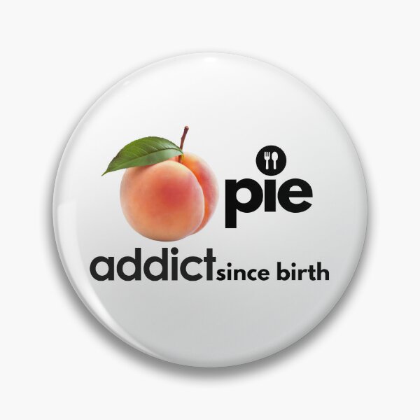 Item preview, Peach Pie Addict Since Birth. designed and sold by MPC-Mince-Pies.