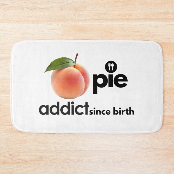Item preview, Peach Pie Addict Since Birth. designed and sold by MPC-Mince-Pies.