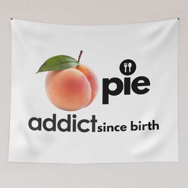 Item preview, Peach Pie Addict Since Birth. designed and sold by MPC-Mince-Pies.