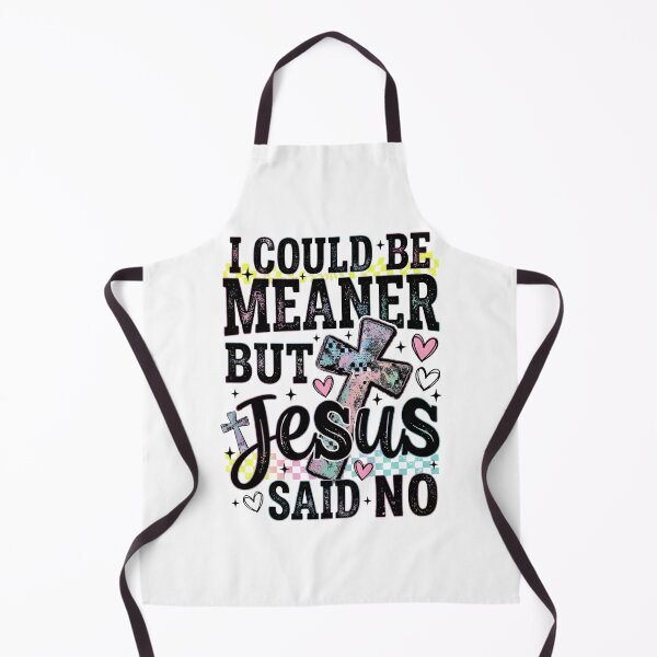 Item preview, I Could Be Meaner But Jesus Said No designed and sold by BoldThreadLab.