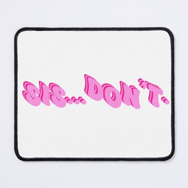 Item preview, Sis...Don't. Pink Groovy Funny Text designed and sold by CamilasPrints.