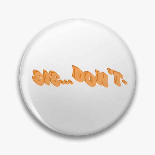 Item preview, Sis...Don't. Orange Groovy Funny Text designed and sold by CamilasPrints.