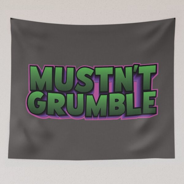 Item preview, Mustn't Grumble designed and sold by wollop.