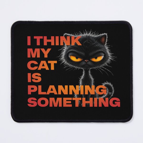 Item preview, I Think My Cat Is Planning Something designed and sold by Winston Cat.