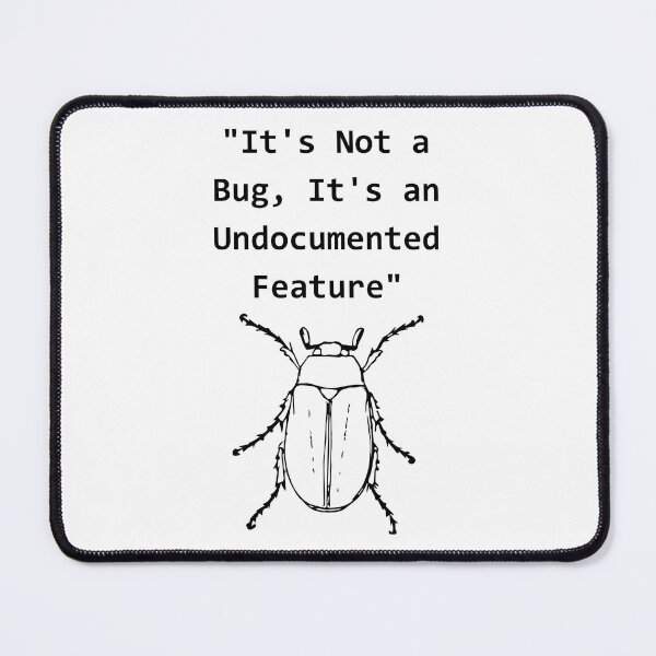 Item preview, Its Not A Bug Its An Undocumented Feature Programmer Humor designed and sold by eihabo.