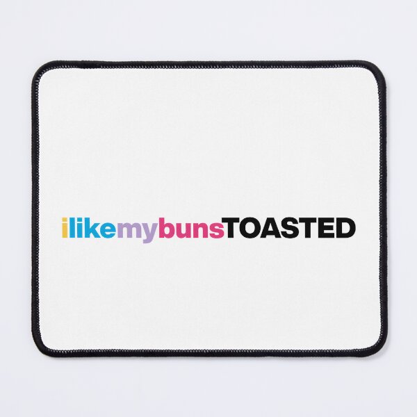 Item preview, I Like My Buns Toasted designed and sold by SonaGear.