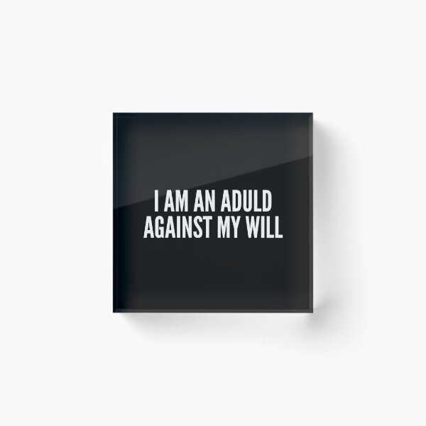 Item preview, I Am an Adult Against My Will | Nihilist Humor, Antinatalist Sarcastic Quote designed and sold by boldstuffshop.