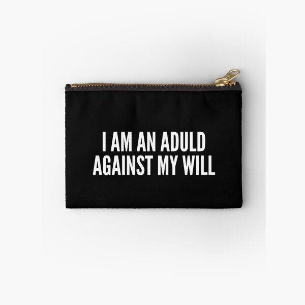 Item preview, I Am an Adult Against My Will | Nihilist Humor, Antinatalist Sarcastic Quote designed and sold by boldstuffshop.