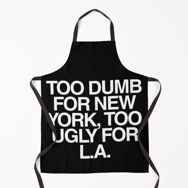 Item preview, Too Dumb for New York, Too Ugly for LA | Internet Humor Quote | Funny Sayings designed and sold by boldstuffshop.