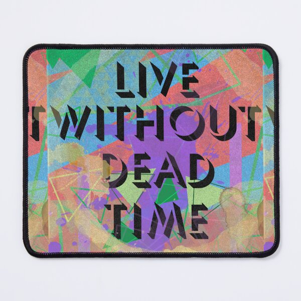 Item preview, Live Without Dead Time designed and sold by ReFuture.