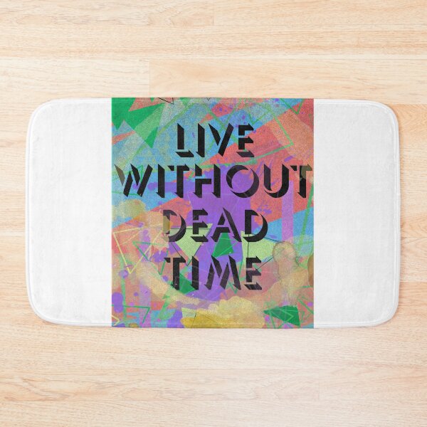 Item preview, Live Without Dead Time designed and sold by ReFuture.