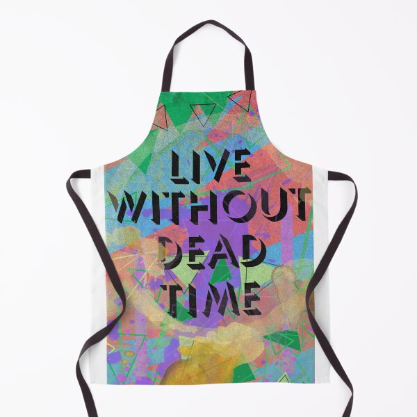 Item preview, Live Without Dead Time designed and sold by ReFuture.